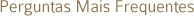 Perguntas Mais Frequentes